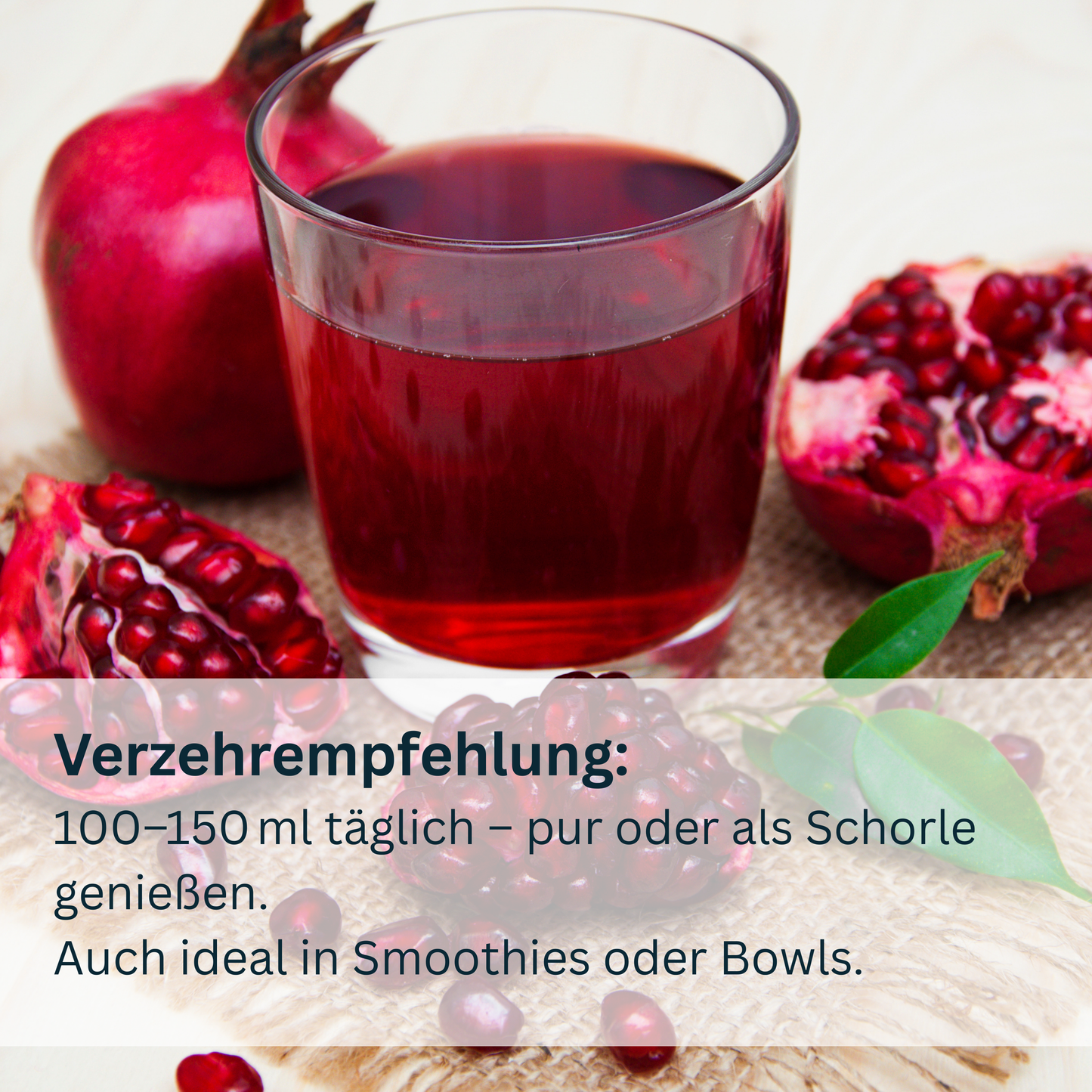 Verzehrempfehlung (100 bis 150 ml täglich) für granatapfel-direktsaft